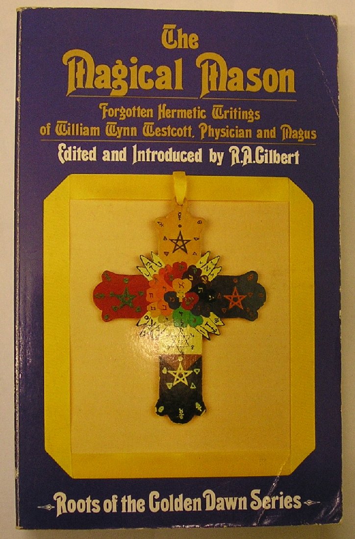 Buy The Magical Mason: Forgotten Hermetic Writings (Roots of the golden dawn series) — BookShops.in