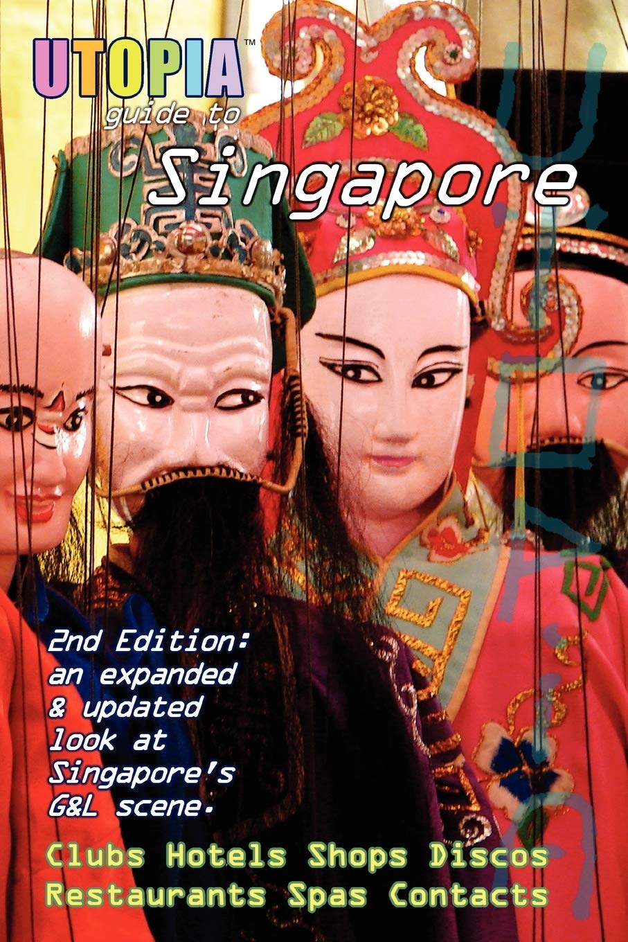 Utopia Guide to Singapore (2nd Edition) : the Gay and Lesbian Scene in The Lion City