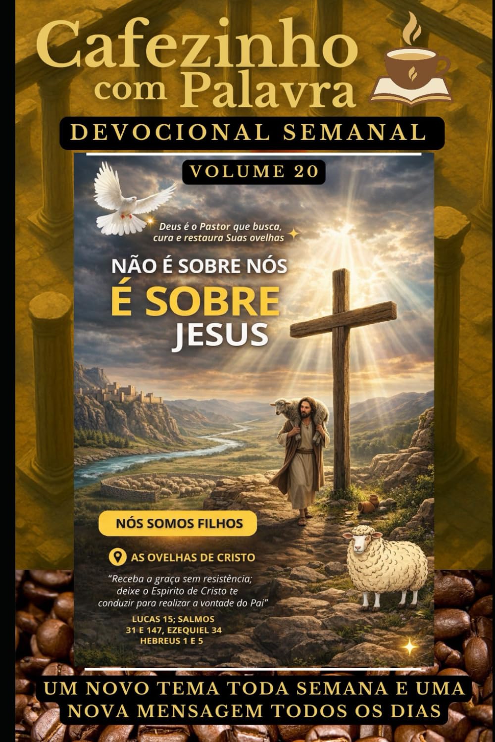 Cafezinho com Palavra – Devocional Semanal – Volume 20: NÃO É SOBRE NÓS, É SOBRE JESUS (Cafezinho com Palavra – Devocional de 52 Semanas)