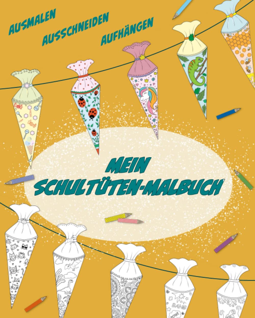 Mein Schultüten-Ausmalbuch.: Ausmalen, ausschneiden, aufhängen. Geschenk für die Schultüte.