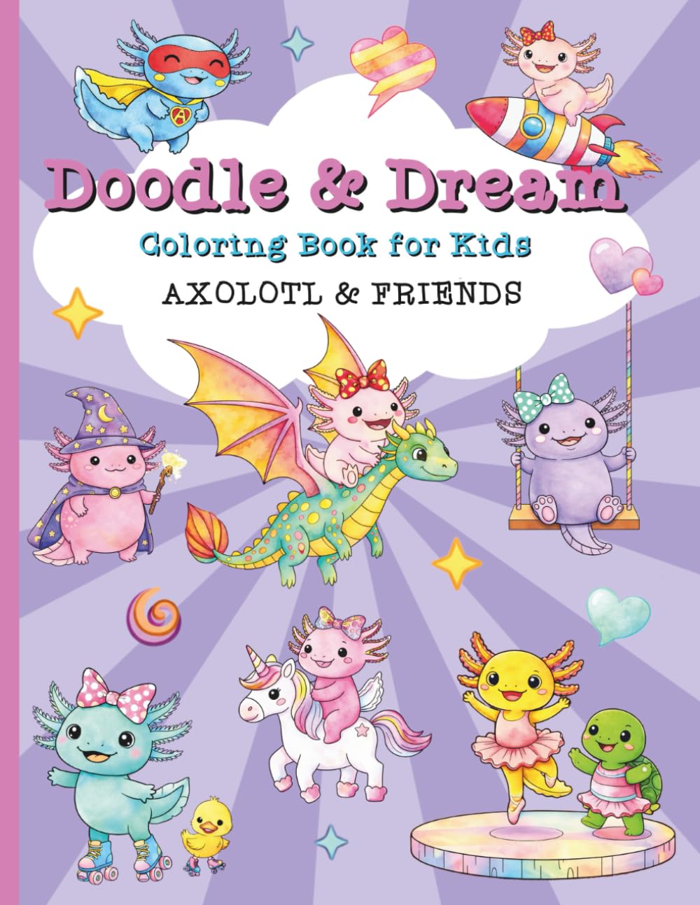 Axolotl & Friends - Coloring Book for Kids: Cute Coloring Book For Kids Ages 5 -10 (Stocking Stuffers for Kids)