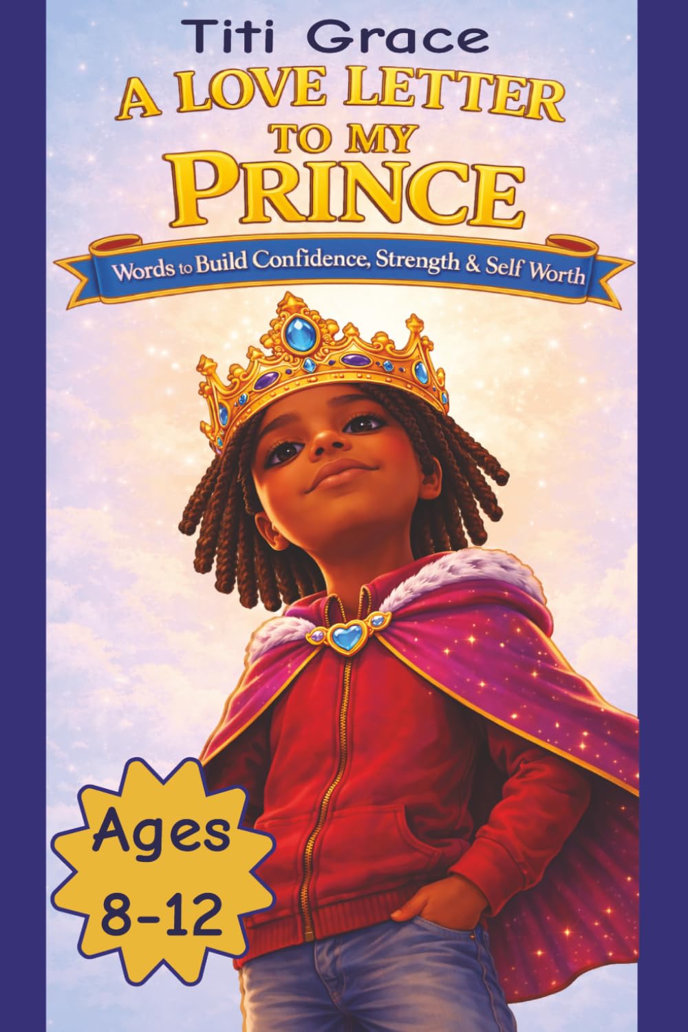 A Love Letter to My Prince: Words to Build Confidence, Strength and Self Worth