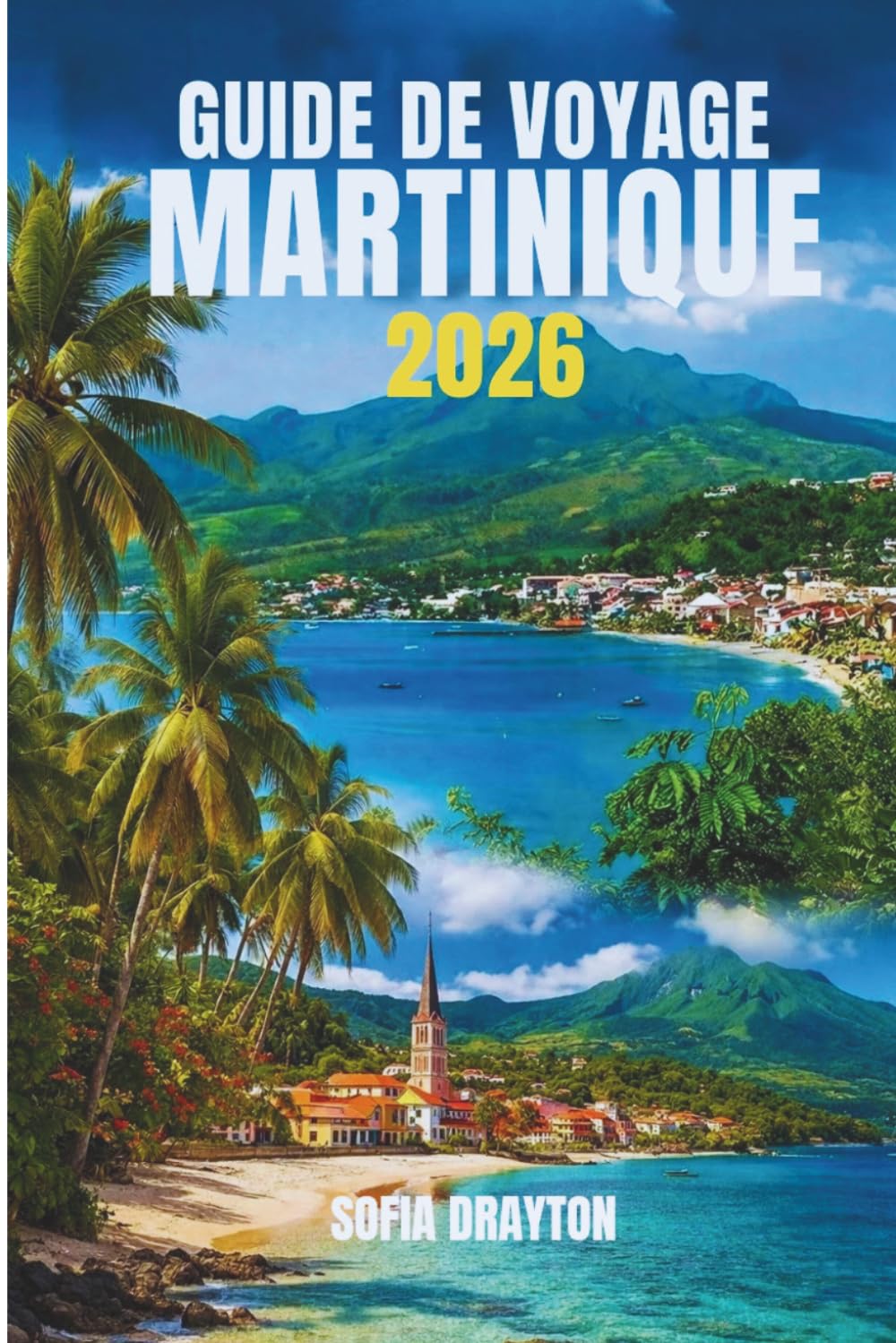 GUIDE DE VOYAGE MARTINIQUE 2026: Un itinéraire de voyage vers la beauté tropicale, la culture et des moments inoubliables