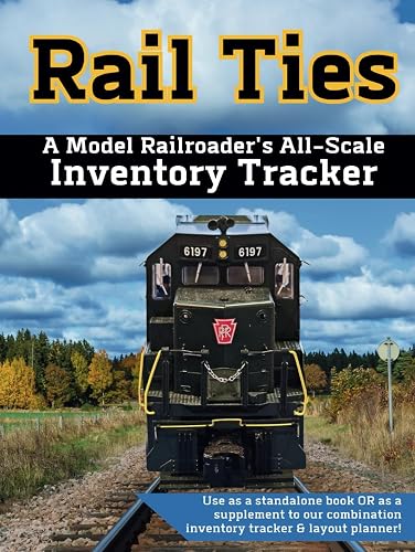 Rail Ties: A Model Railroader's All-Scale Inventory Tracker (Rail Ties: Model Railroading Resources)