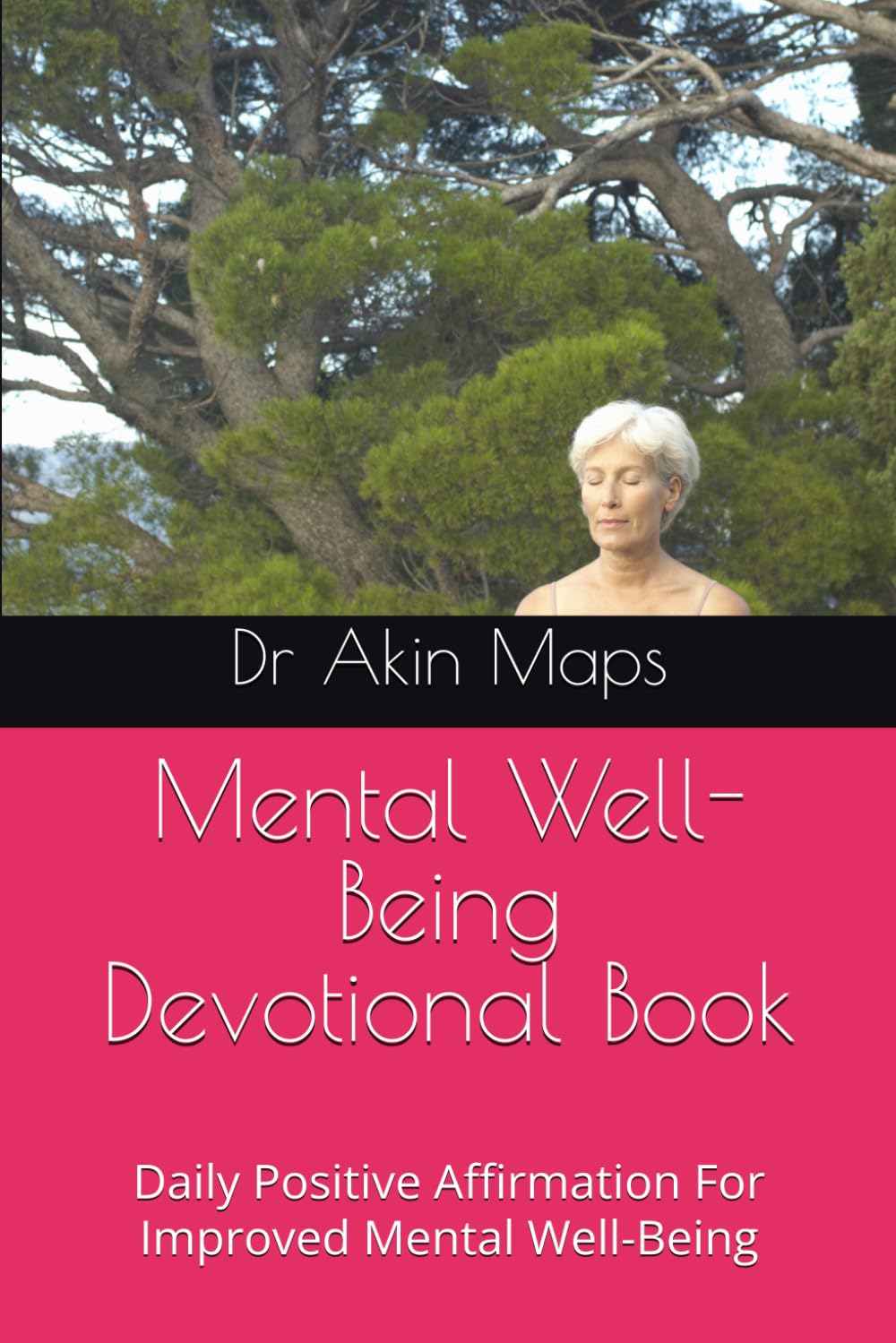 Mental Well-Being Devotional Book: Daily Positive Affirmation For Improved Mental Well-Being