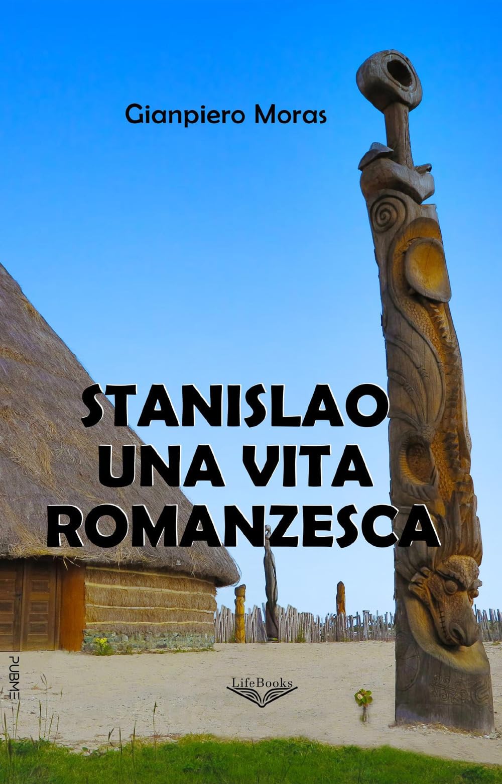Stanislao una vita romanzesca: (Collana Lifebooks - PubMe)