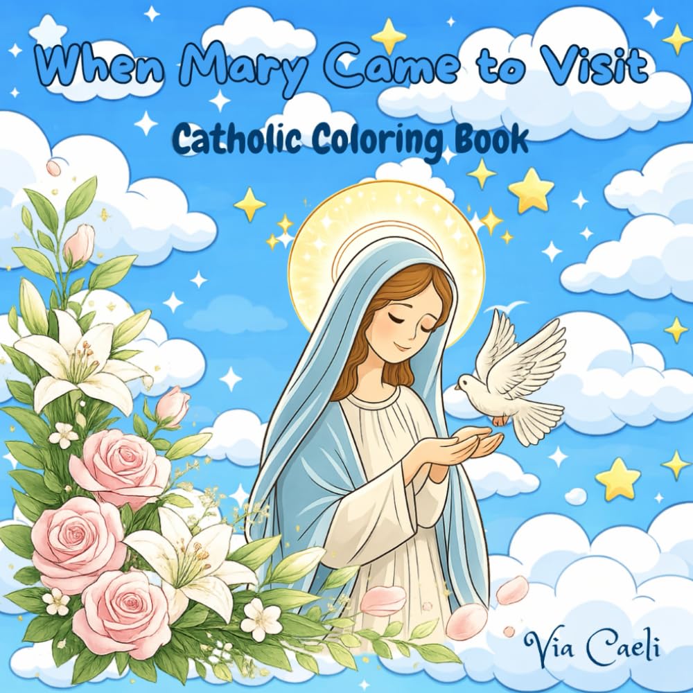 When Mary Came to Visit: Catholic Coloring Book