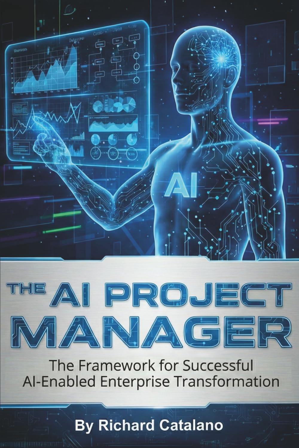 The AI Project Manager: The Framework for Successful AI-Enabled Enterprise Transformation