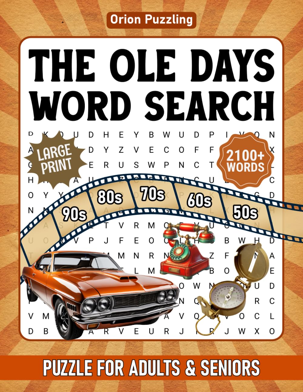 Ole Days Word Search Large Print For Adults: A Fun & Nostalgic Word Search Book For Seniors Large Print, 85 Good Old Days Word Searches To Keep Brain Relax