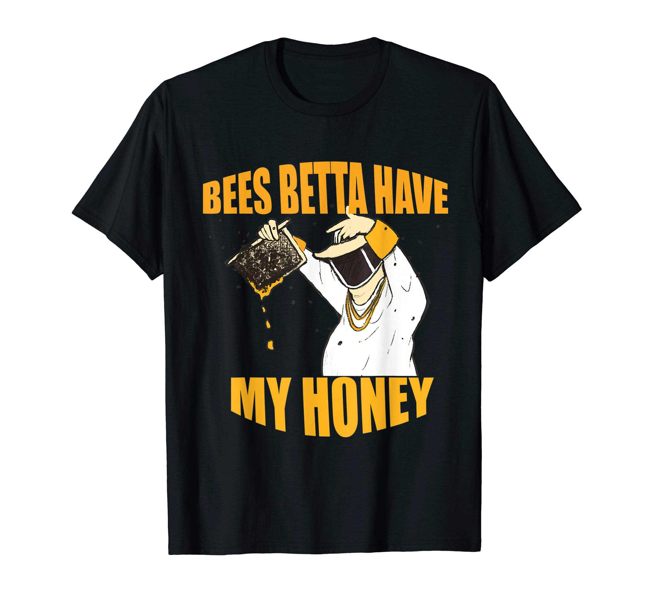 CorlWorksBEES BETTA HAVE MY HONEY for beekeepers and honey fans T-ShirtOEKO-TEX STANDARD 100