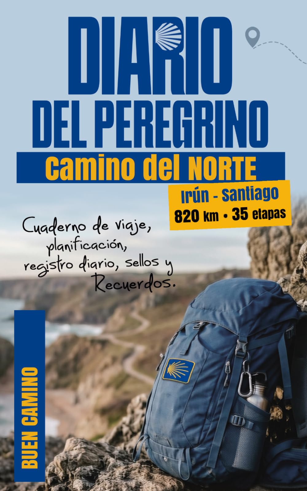 Diario del Peregrino - Camino del Norte: Irún - Santiago de Compostela - Cuaderno de viaje, planificación, registro diario, sellos y recuerdos (820 km - 35 etapas)
