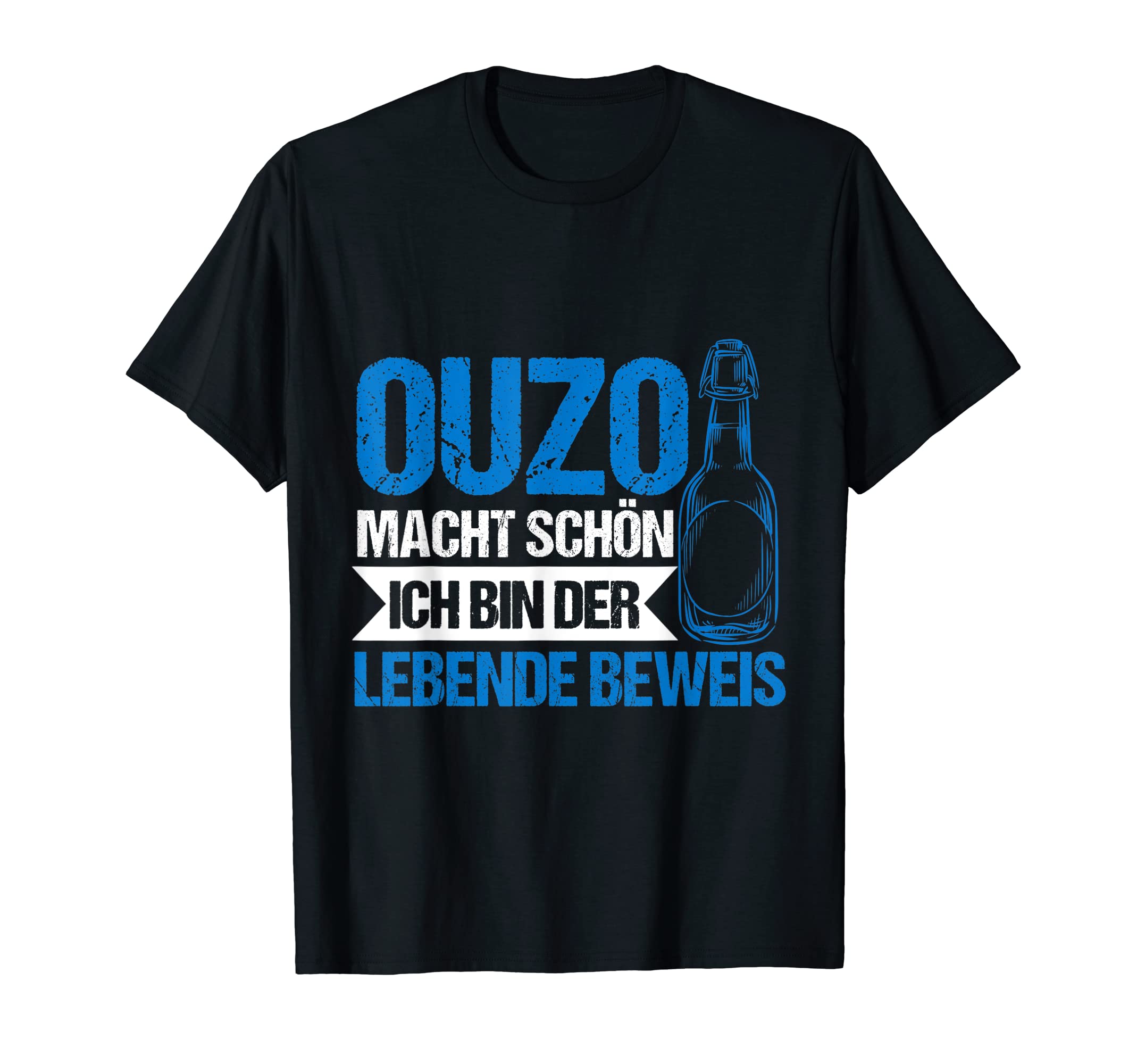 Ouzo macht schön ich bin der lebende Eweis T-Shirt