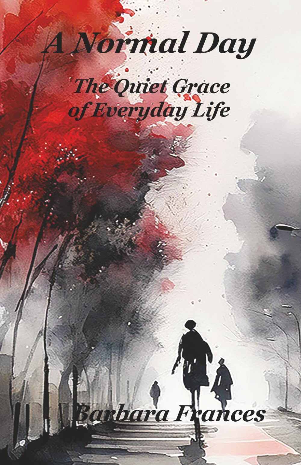 A Normal Day: The Quiet Grace of Everyday Life