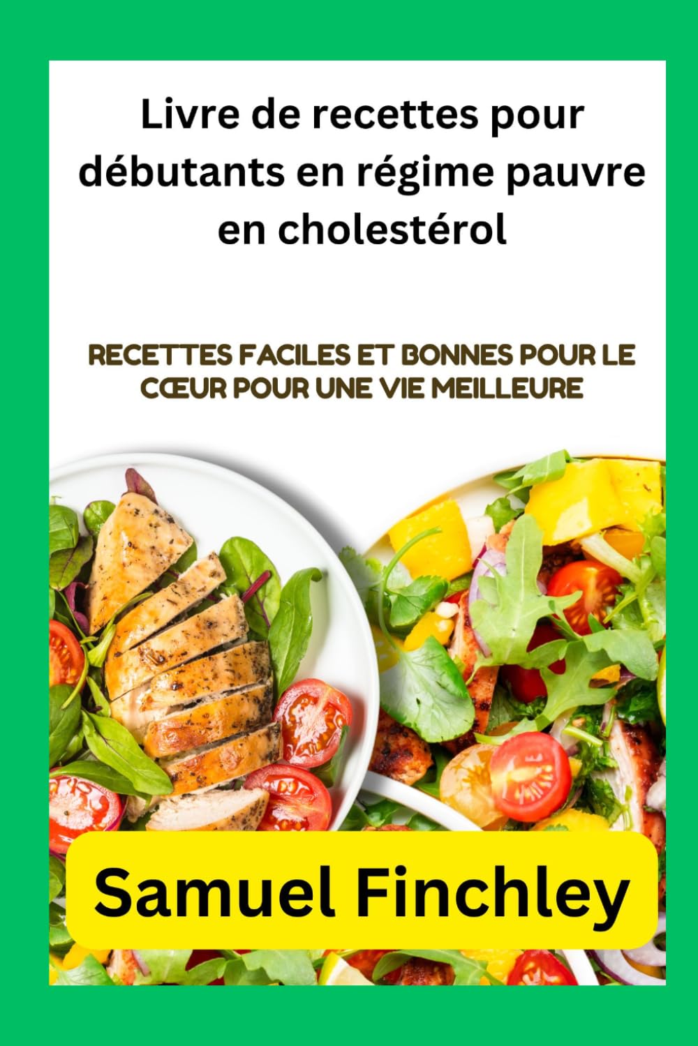 Livre de recettes pour débutants en régime pauvre en cholestérol: Recettes faciles et bonnes pour le cœur pour une vie meilleure
