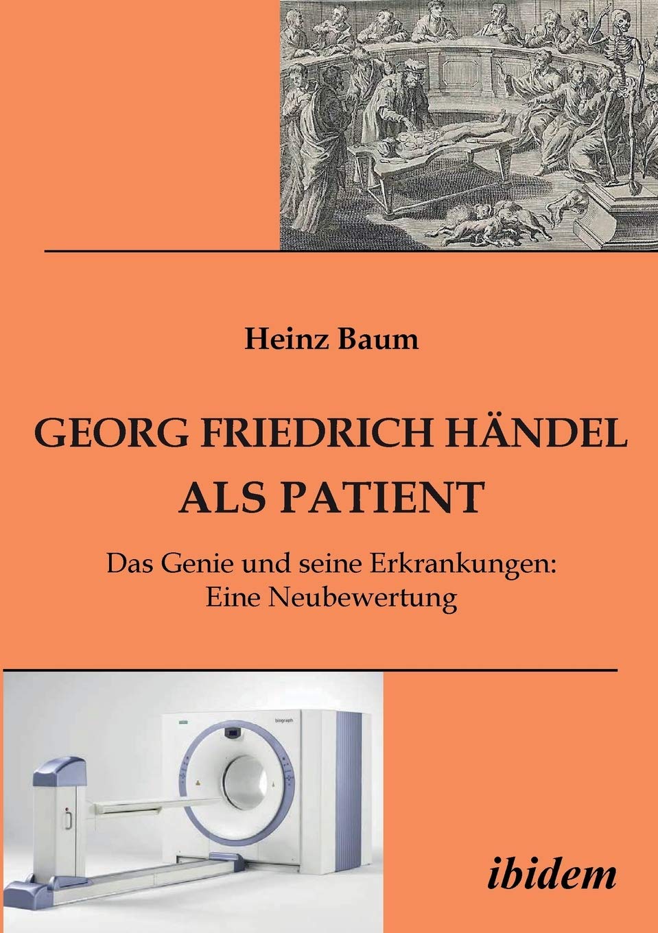 Georg Friedrich Händel als Patient: Das Genie und seine Erkrankungen. Eine Neubewertung
