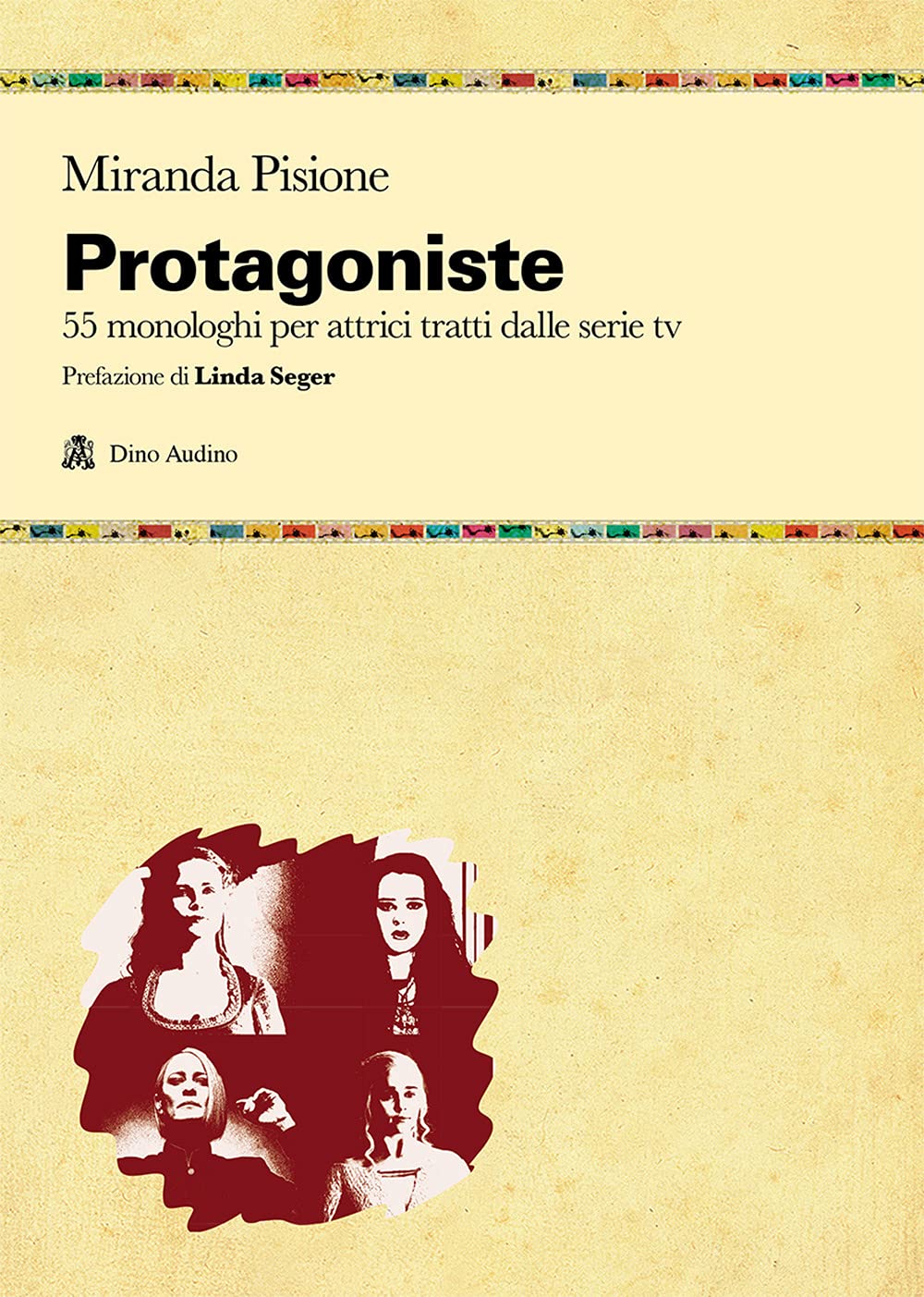 Protagoniste. 55 Monologhi Per Attrici Tratti Dalle Serie Tv - 4