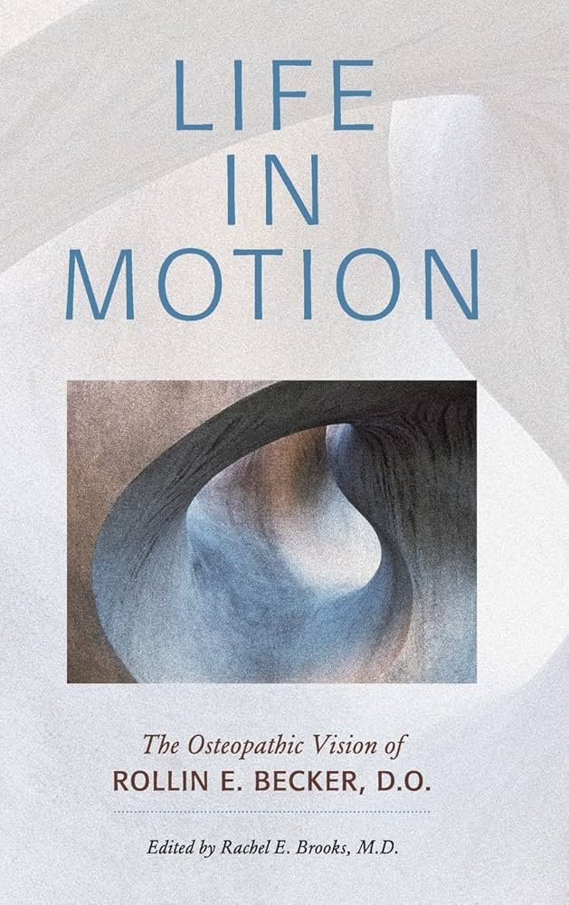健康・医学 LIFE IN MOTION & THE STILLNESS OF LIFE Life in Motion: The Osteopathic Vision of Rollin E. Becker, DO