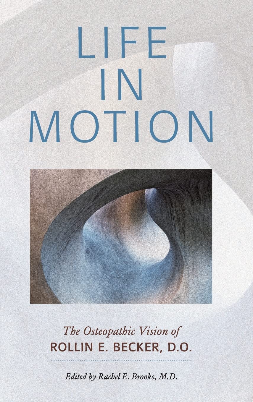 Life in Motion: The Osteopathic Vision of Rollin E. Becker, DO