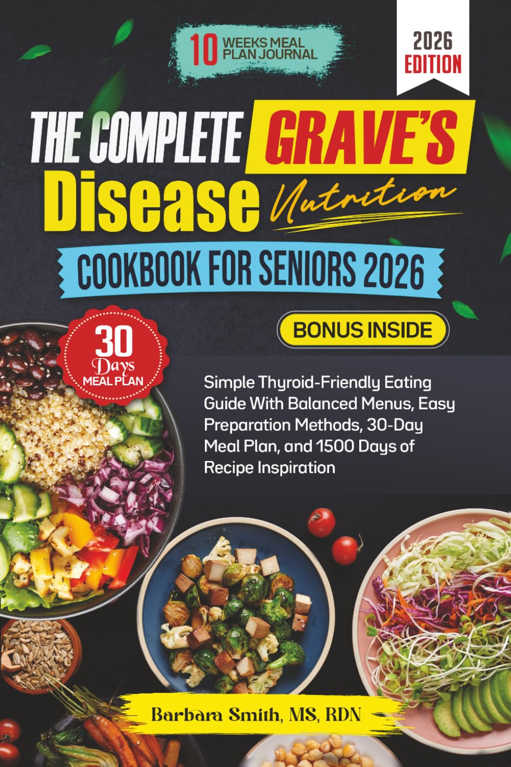 THE COMPLETE GRAVE’S DISEASE NUTRITION COOKBOOK FOR SENIORS 2026: Simple Thyroid-Friendly Eating Guide With Balanced Menus, Easy Preparation Methods, ... MS, RDN’s Balanced Plate Cookbook Collection)