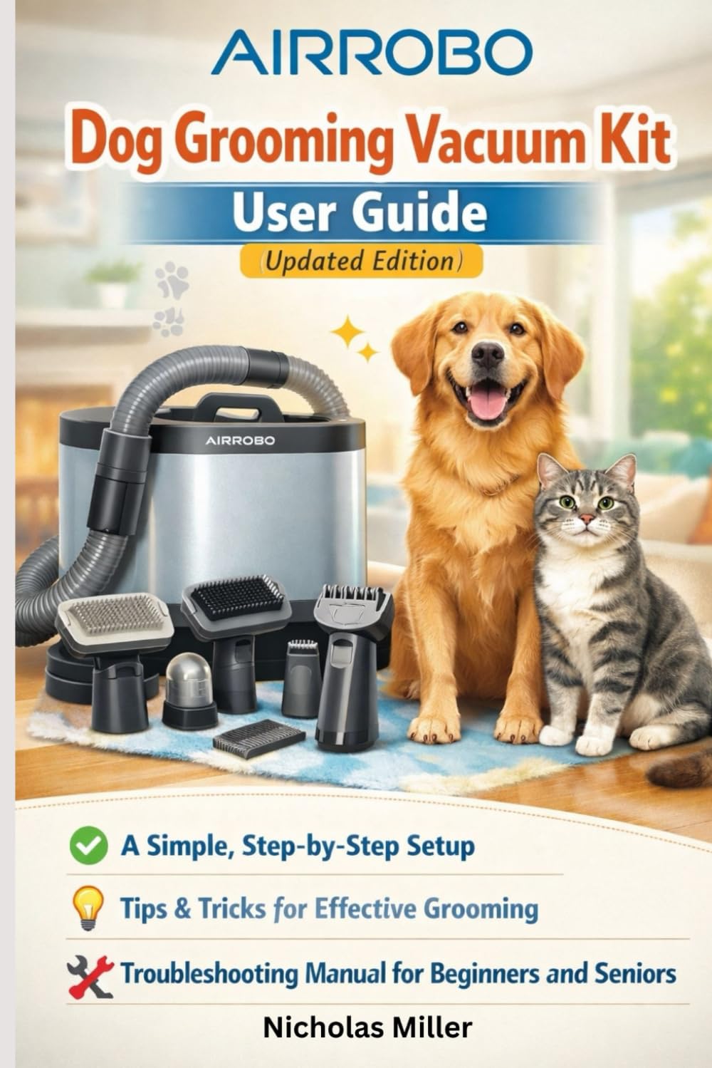 AIRROBO Dog Grooming Vacuum Kit User Guide (Updated Edition): A Simple, Step-by-Step Setup, Tips, and Troubleshooting Manual for Beginners and Seniors