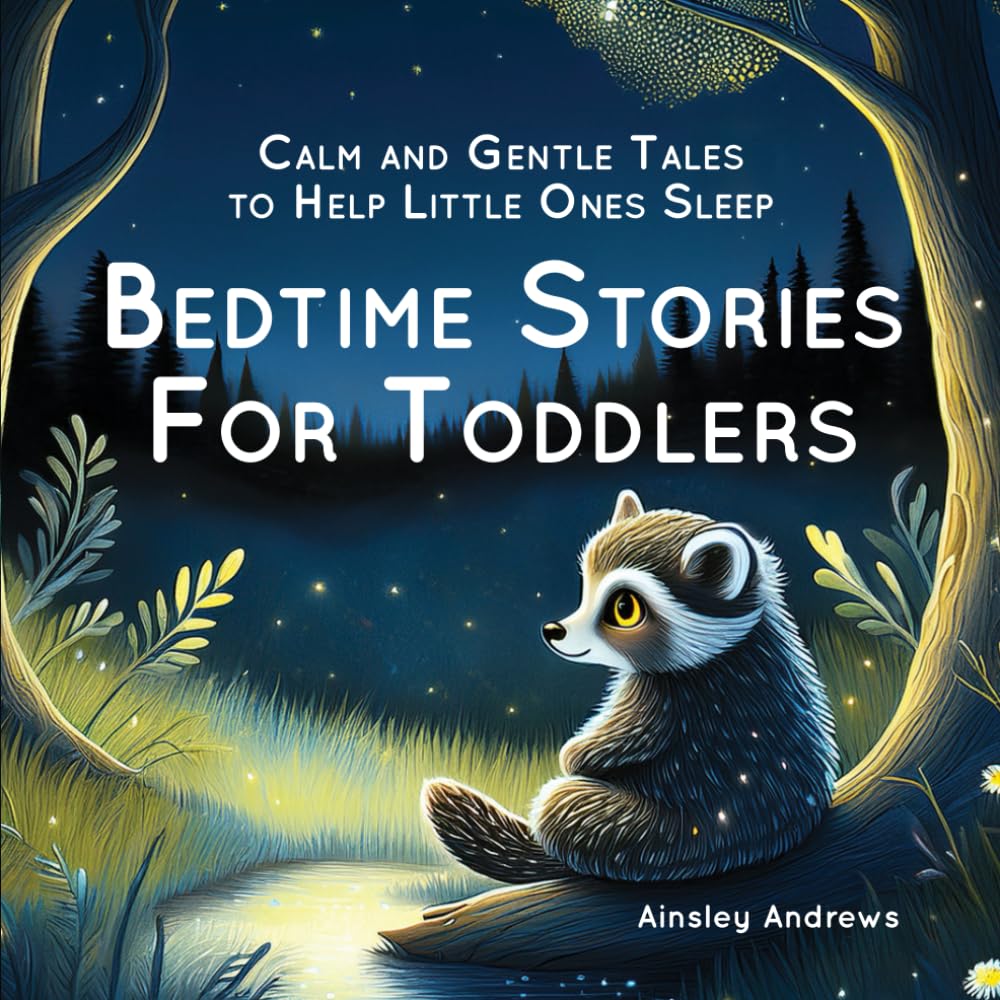 Bedtime Stories for Toddlers: Calm and Gentle Tales to Help Little Ones Sleep