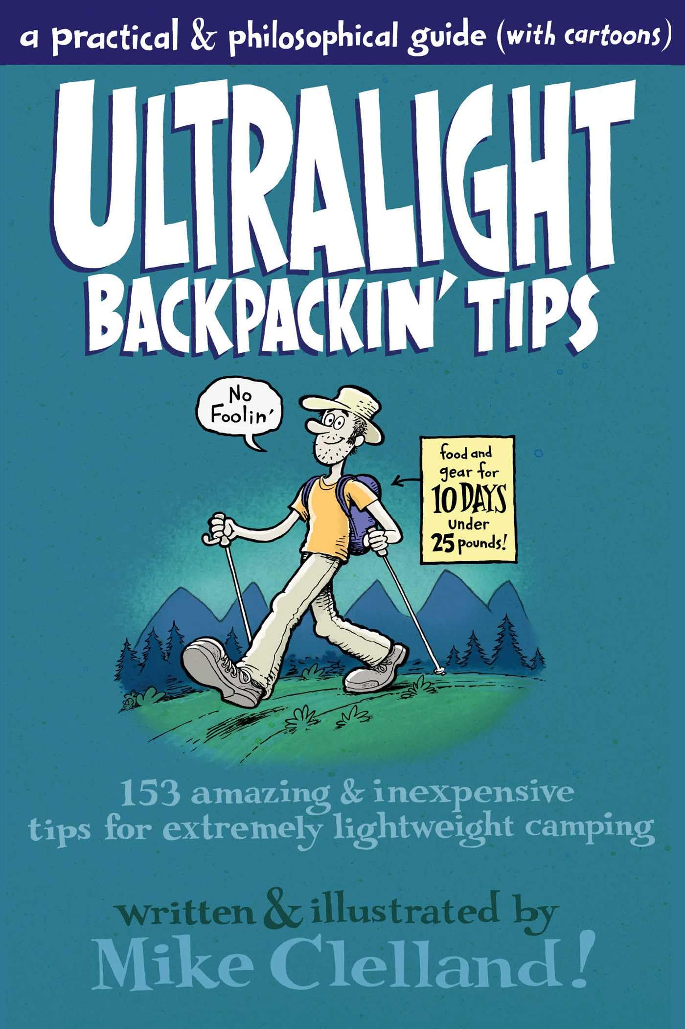 Ultralight Backpackin' Tips: 153 Amazing & Inexpensive Tips For Extremely Lightweight Camping, First Edition