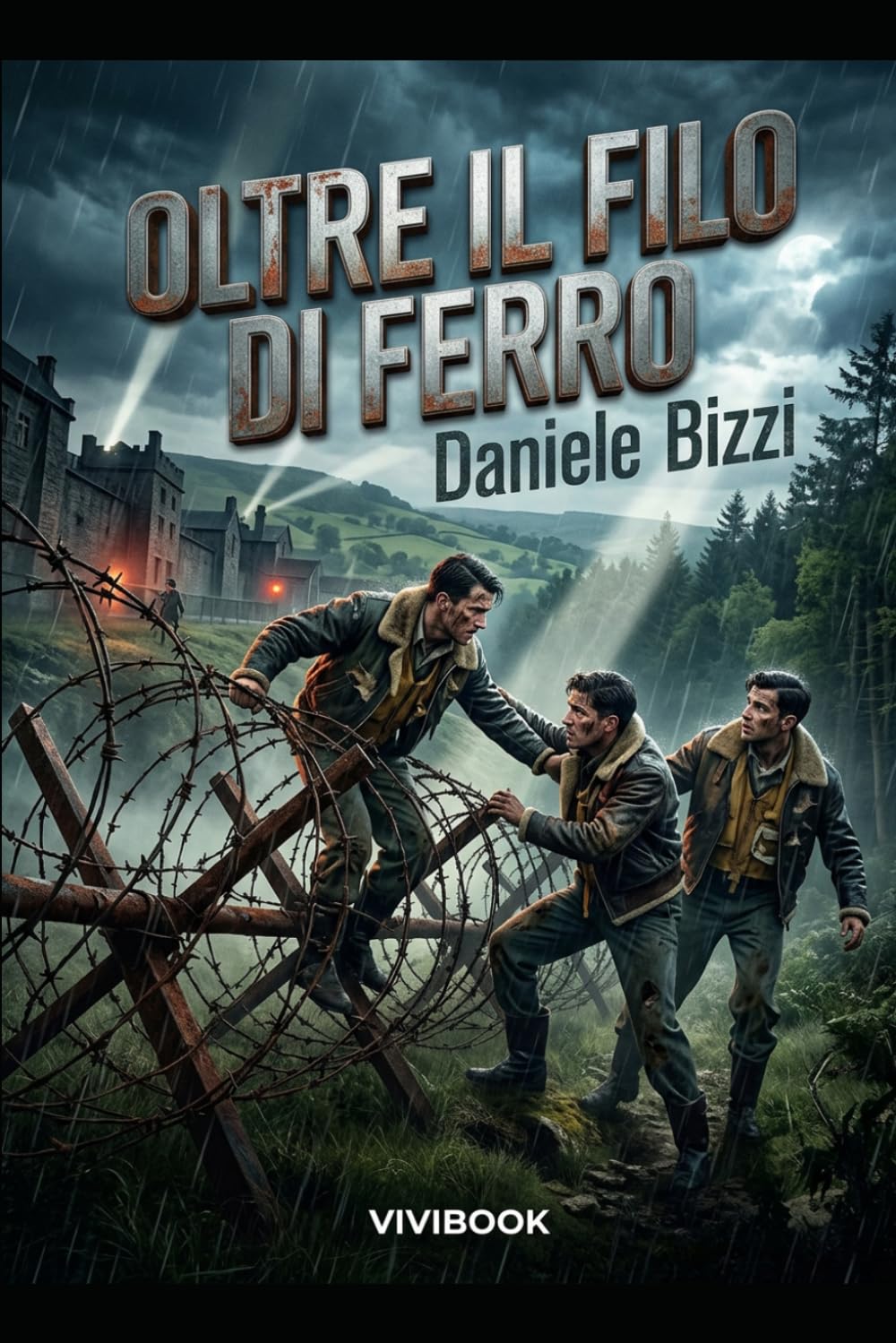 Oltre il Filo di Ferro (Racconti di Guerra (1939-1945))