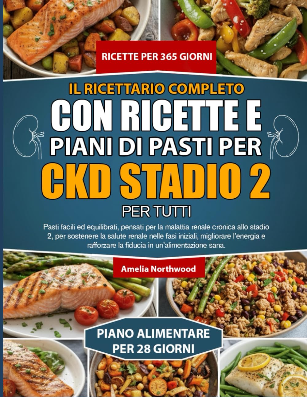 IL RICETTARIO COMPLETO CON RICETTE E PIANI DI PASTI PER CKD STADIO 2 PER TUTTI: Pasti facili ed equilibrati, pensati per la malattia renale cronica ... nelle fasi iniziali, migliorare l’energia