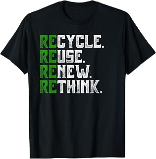 Recycle Reuse Renew Rethink Earth Day Environmental Activism T-Shirt