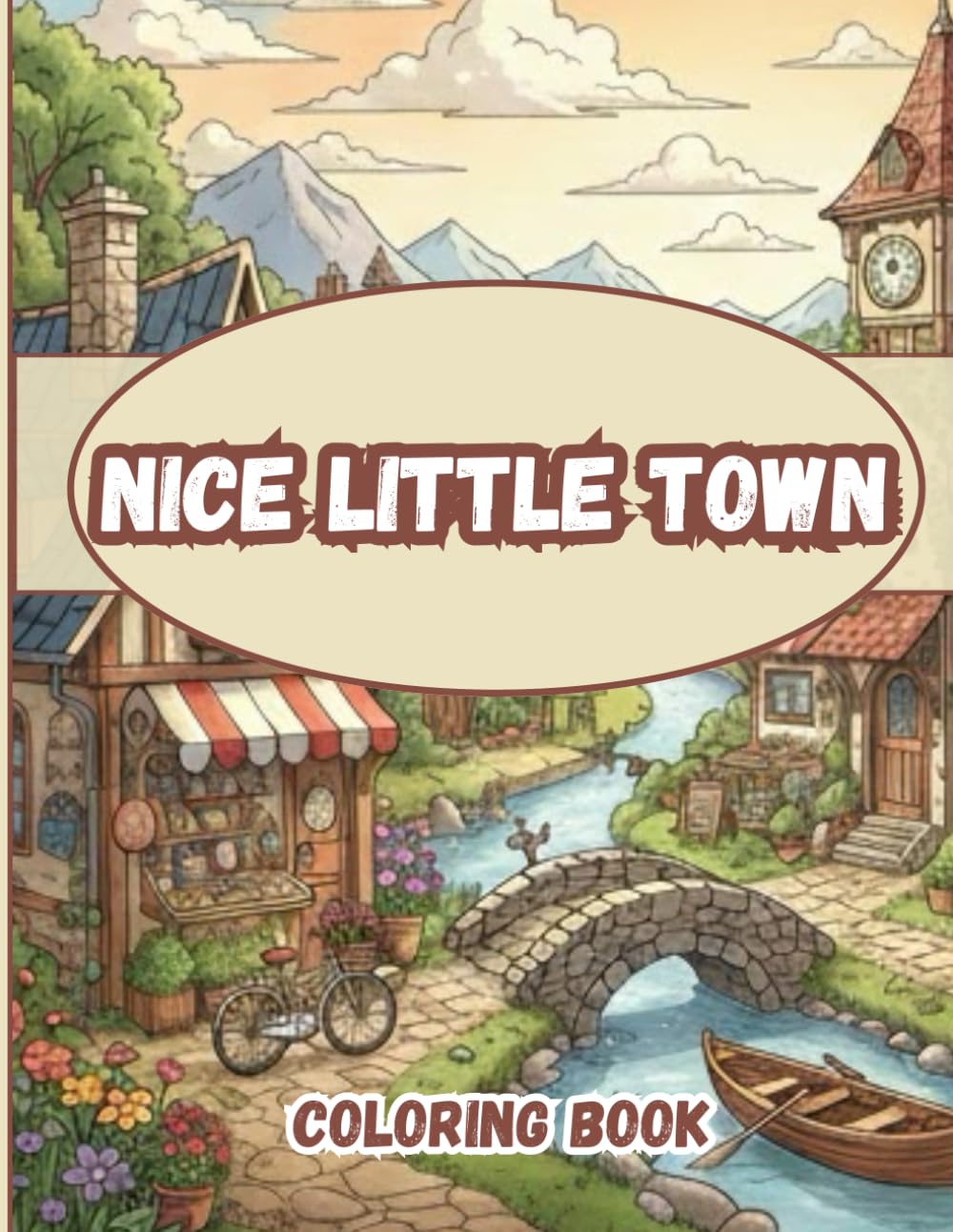 Nice Little Town Coloring Book: A Whimsical Journey Through Cozy Neighborhoods, Charming Cottages, and Enchanting Village Streets for Stress Relief and Relaxatino