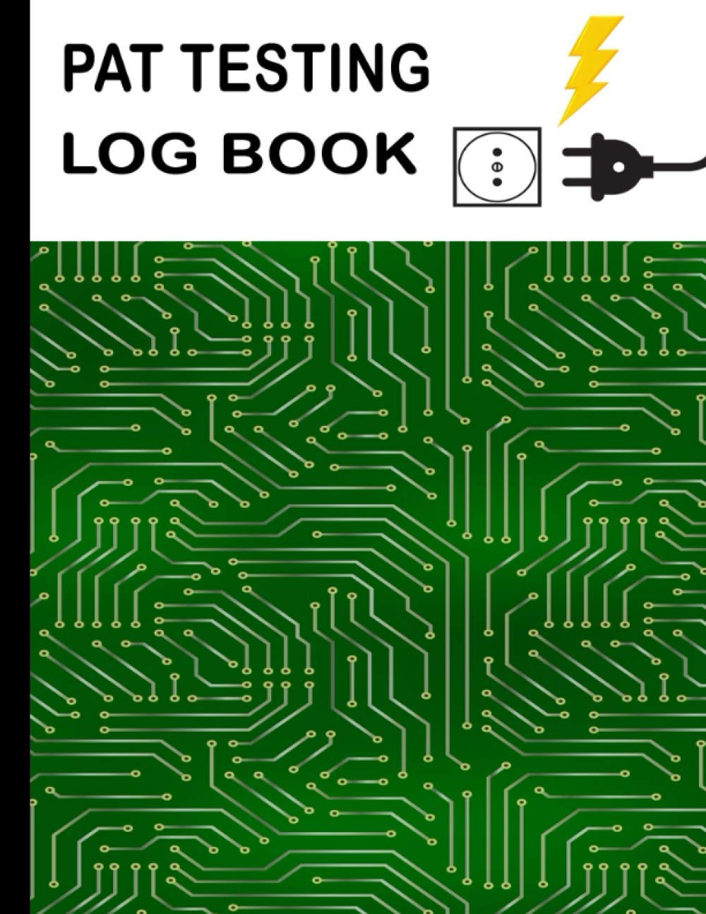 Pat testing log book: Pat Testing Log Book: Portable Appliance Testing Certificate, PAT Test Log Book, Testing of Electrical Equipment