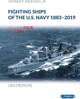 Fighting Ships of the U.S. Navy 1883-2019: Volume 4, Part 5 - Destroyers (1943-1945)