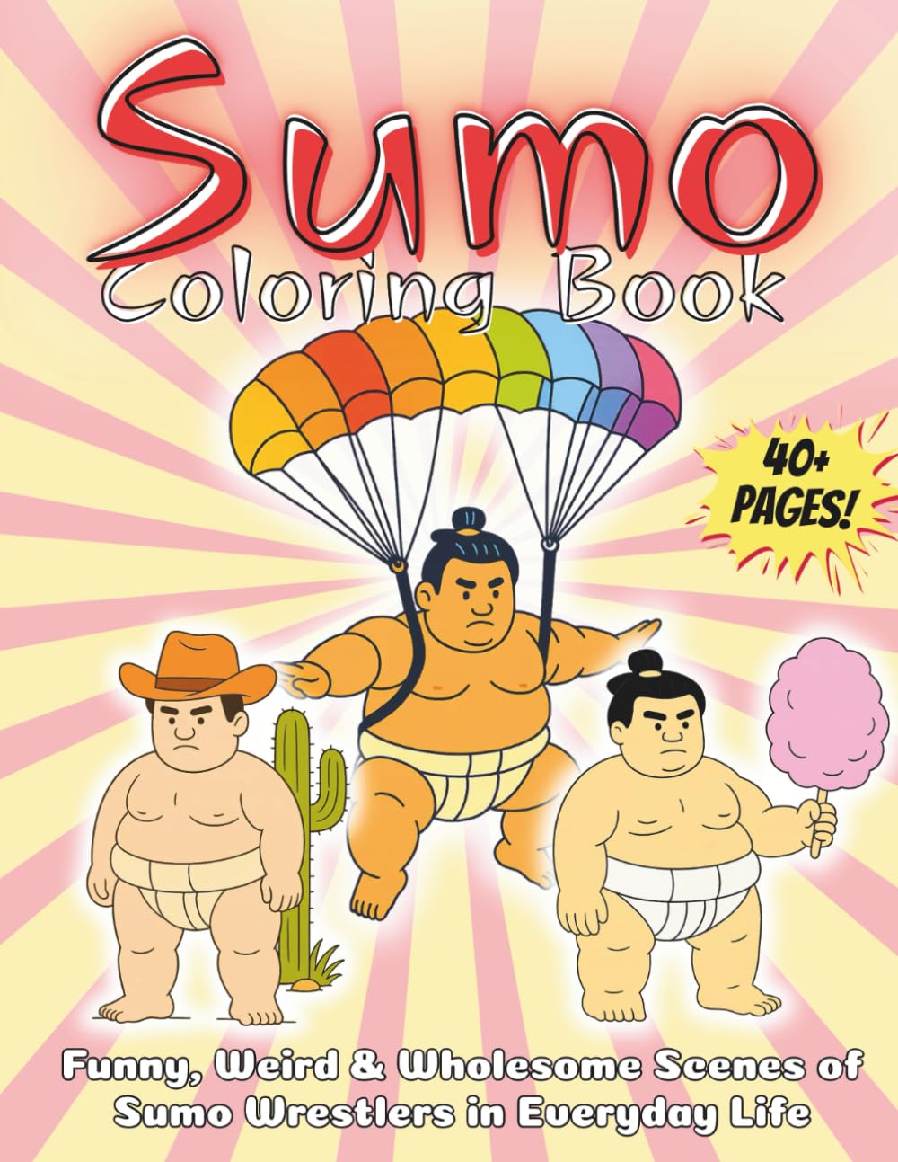 Sumo Coloring Book Funny, Weird & Wholesome Scenes of Sumo Wrestlers in Everyday Life: A Hilarious and Unique Coloring Book Featuring Sumo Wrestlers ... Snacking. For Fans of Humor, and Quirky Art