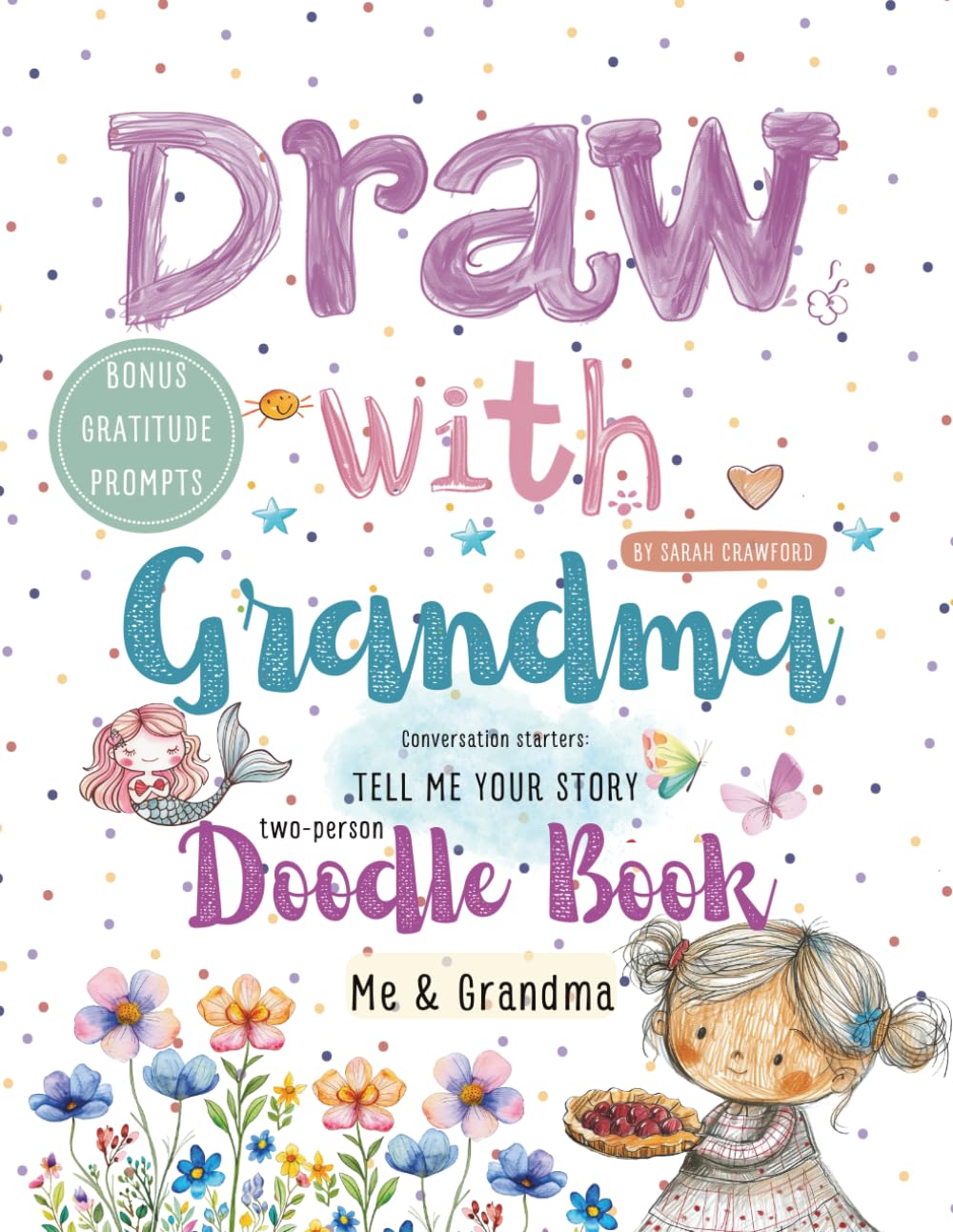 Draw with Grandma: Two Person Doodle Book, Over 100 Drawing Prompts for Kids and Grandmother, Bonus Gratitude Prompts, Just Between You and Me ... Mother's Day Gift (Together We Create)