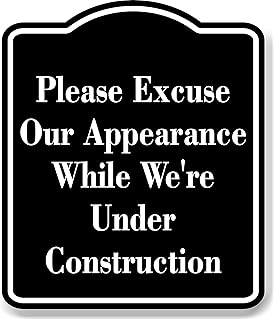 Please Excuse Our Appearance Under Construction BLACK Aluminum Composite Sign, 8.5