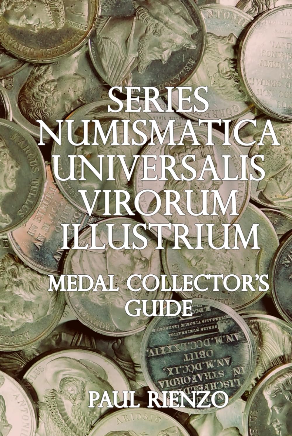 Series Numismatica Universalis Virorum Illustrium: Medal Collector's Guide      Hardcover – February 20, 2025