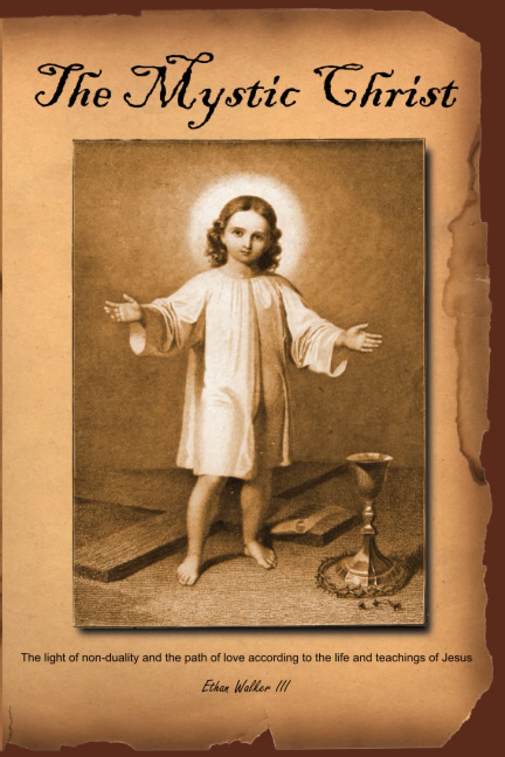 The Mystic Christ: The Light of Non-Duality and the Path of Love According to the Life and Teachings of Jesus