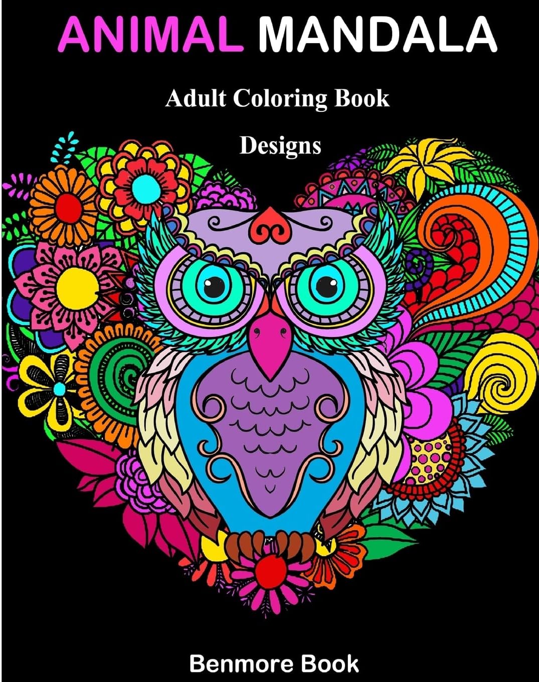 Animal Mandala: Adult Coloring Book Designs Mandalas, Animals, and Paisley Patterns for Inspiration and Relaxation