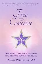 Free to Conceive: How to Reclaim Your Fertility and Restore Your Inner Peace