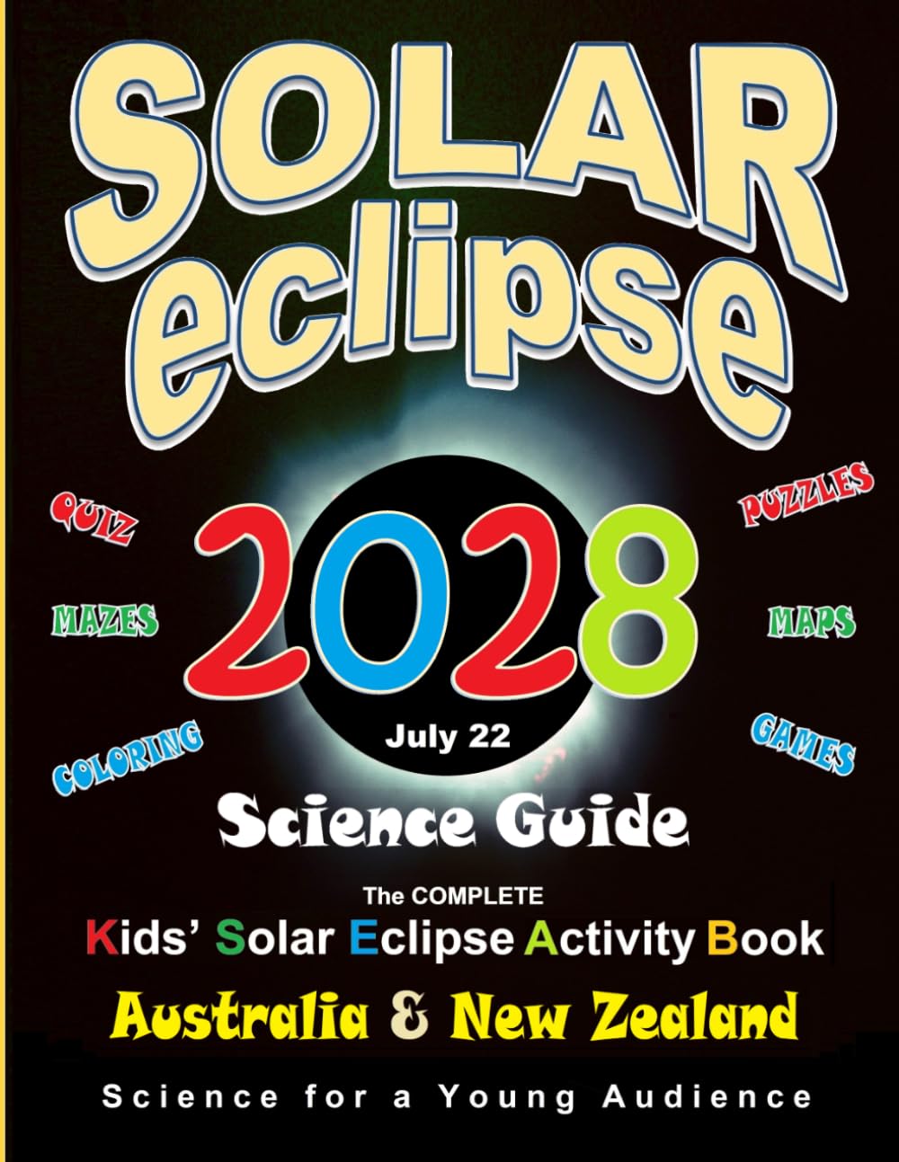 Solar Eclipse 2028 Science Guide Australia & New Zealand: The Complete Kids' Solar Eclipse Activity Book      Paperback – September 11, 2025