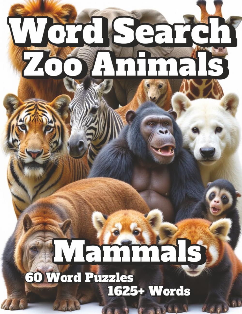 Word Search Zoo Animals: Mammals 60 Word Puzzles 1625+ Words (Natural Spaces)