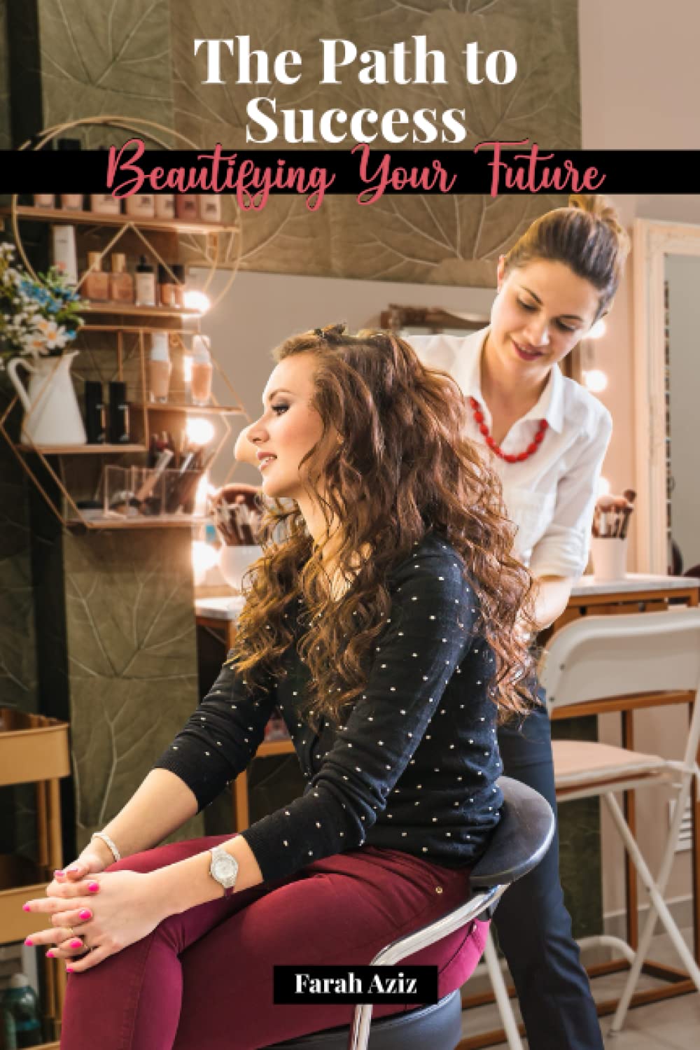 The Path to Success: Beautifying Your Future