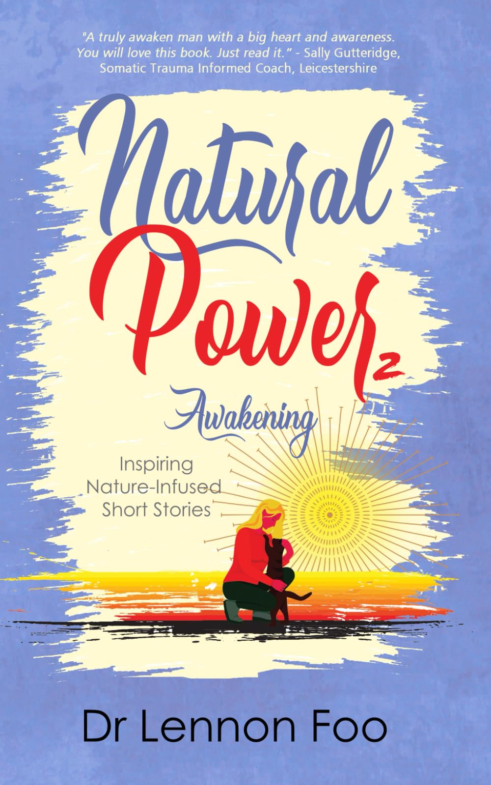 NATURAL POWER: Awakening: Inspiring Nature-Infused Short Stories