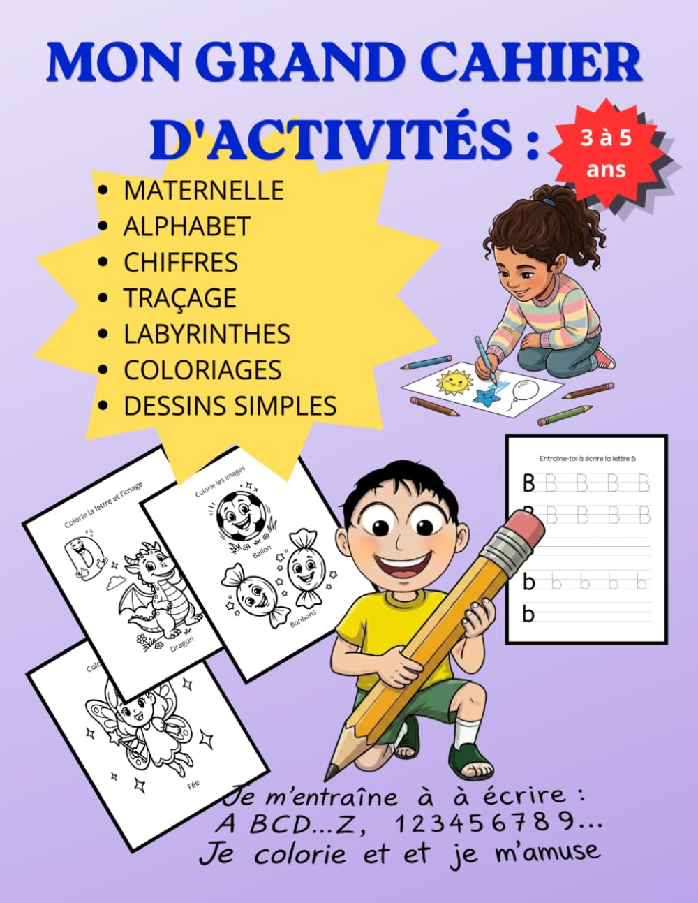 Mon Grand Cahier d'Activités: Maternelle, Alphabet, Chiffres, Traçage, Labyrinthes, Coloriages, Dessins simples
