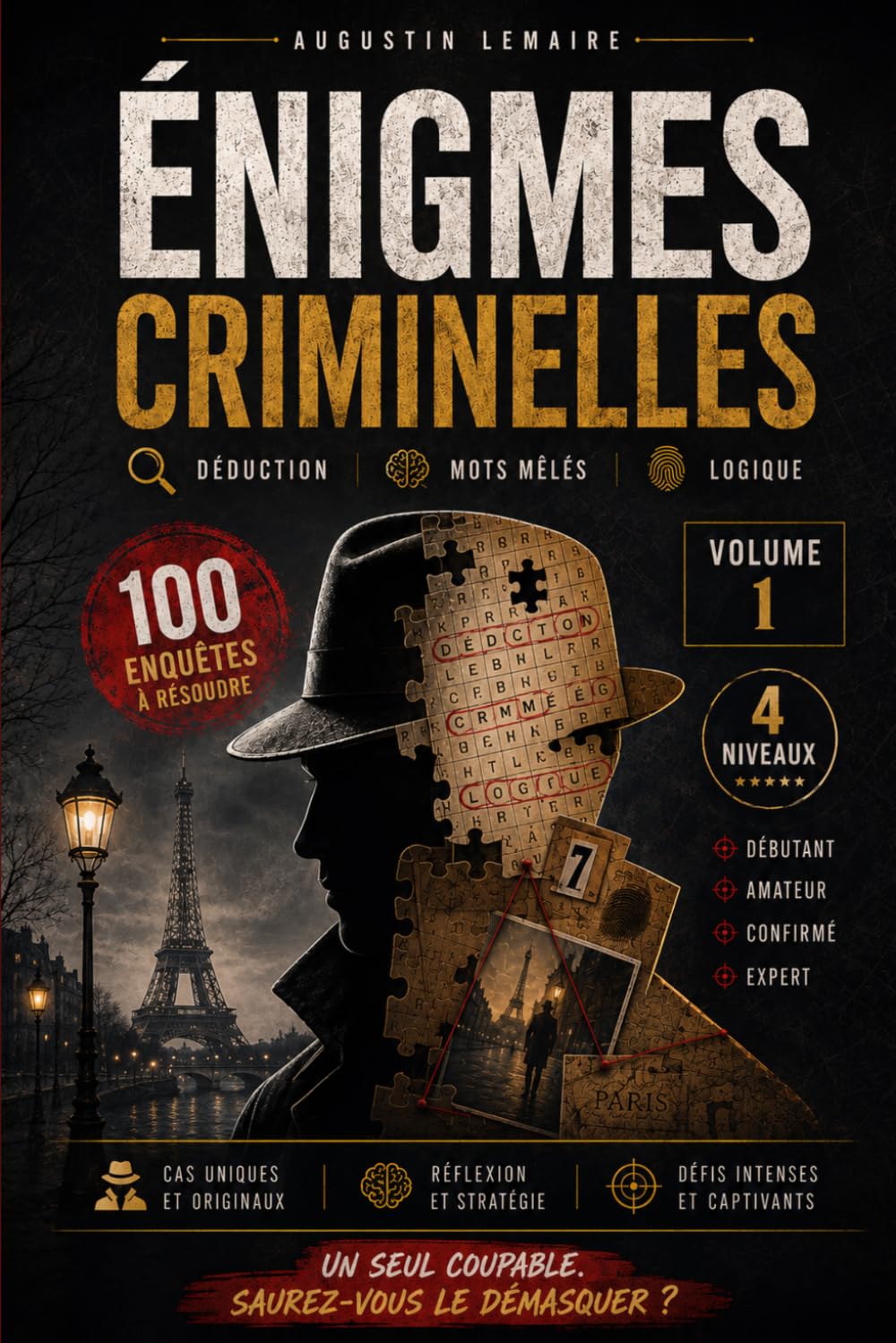 Énigmes Criminelles: 100 enquêtes policières à résoudre — Mots mêlés, logique et déduction pour adultes · Un livre-jeu d'enquête avec suspects, méthodes et lieux à démasquer (La Brigade des Énigmes)