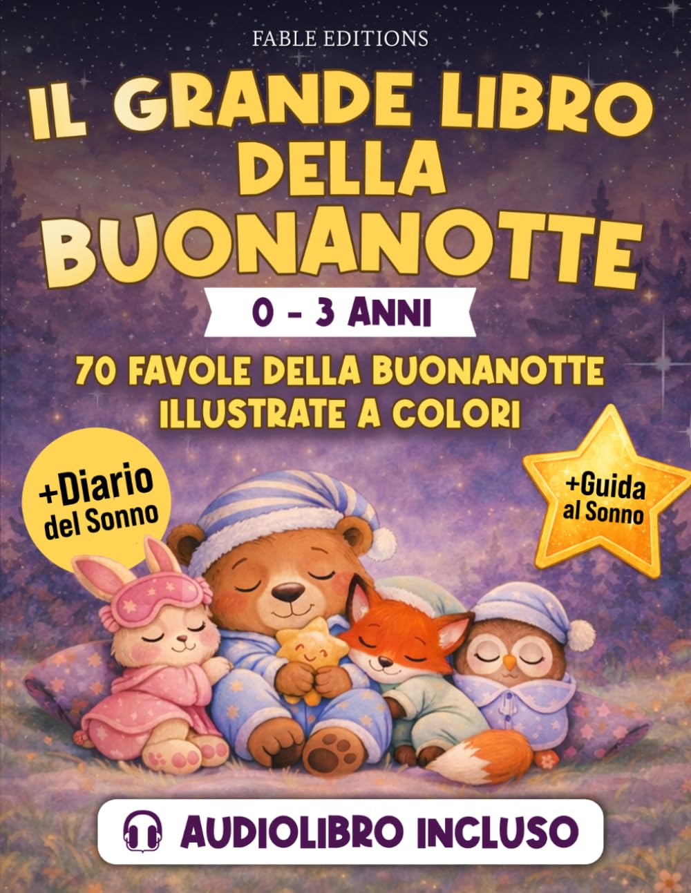 IL GRANDE LIBRO DELLA BUONANOTTE (0-3 anni): Audiolibro Incluso | 70 Favole Illustrate + Guida al Sonno & Diario del Sonno | Il Rituale della Nanna ... Riposati (I Grandi Libri del Bosco)