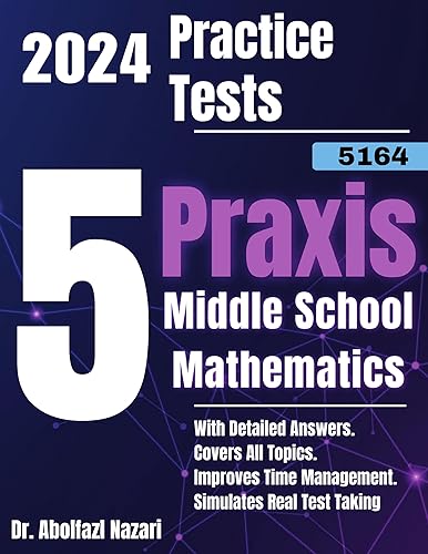 5 Full-Length Practice Tests for Praxis Middle School Mathematics (5164): Realistic Tests with Answer Keys and Detailed Explanations. Best Companion to ... Rapid Reviews, Formula Sheets Book 2)