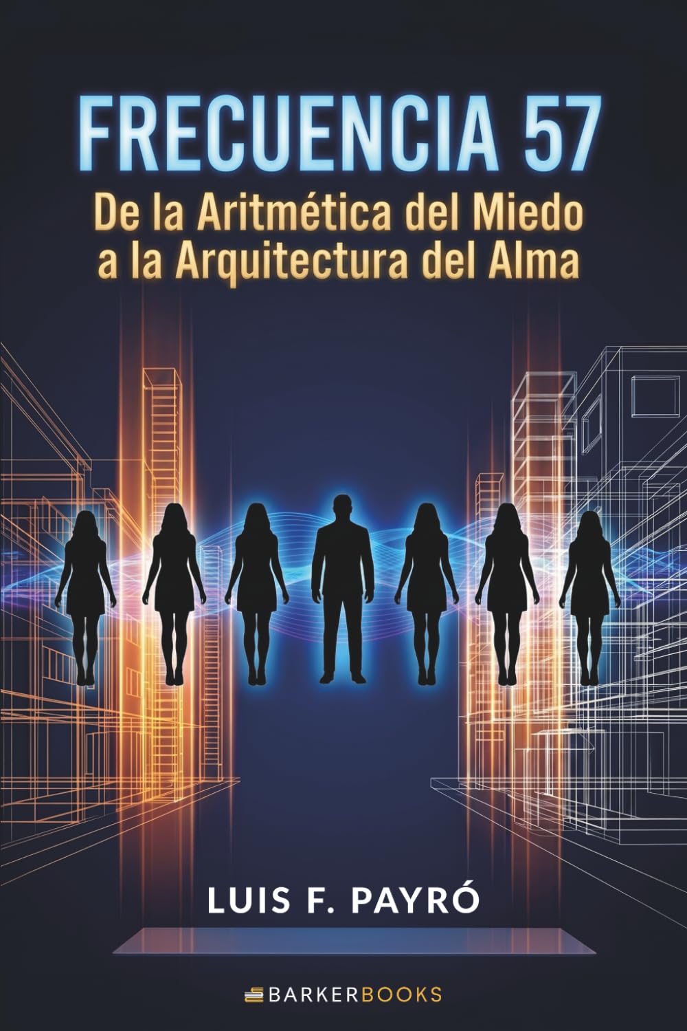 Frecuencia 57: De la Aritmética del Miedo a la Arquitectura del Alma