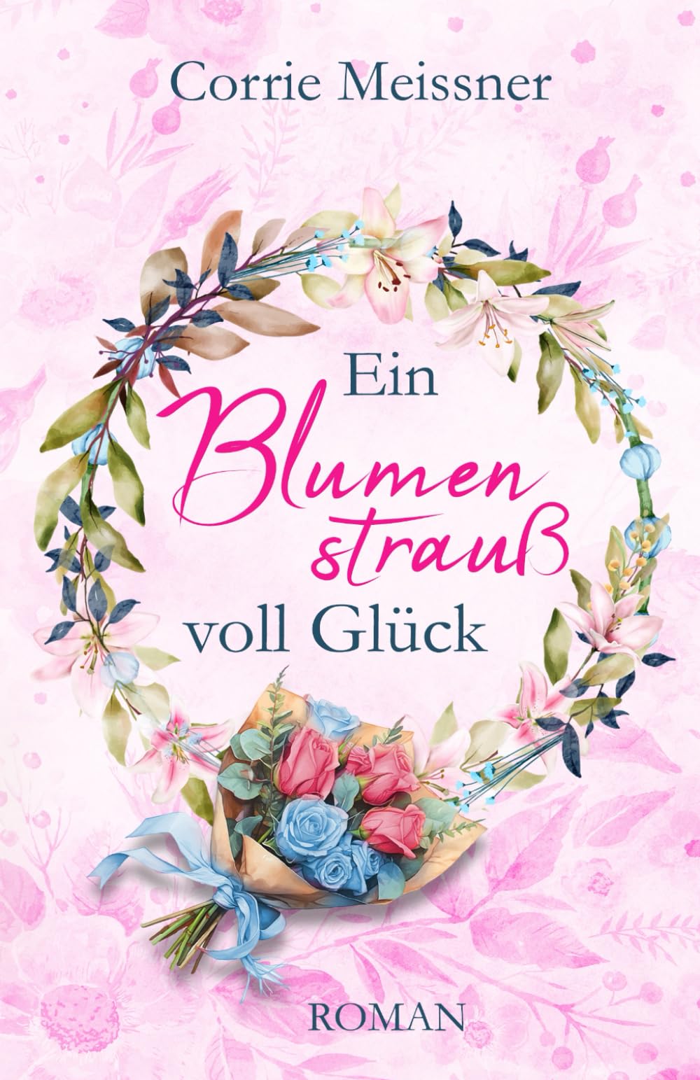 Ein Blumenstrauß voll Glück (Glück im Blumenviertel)