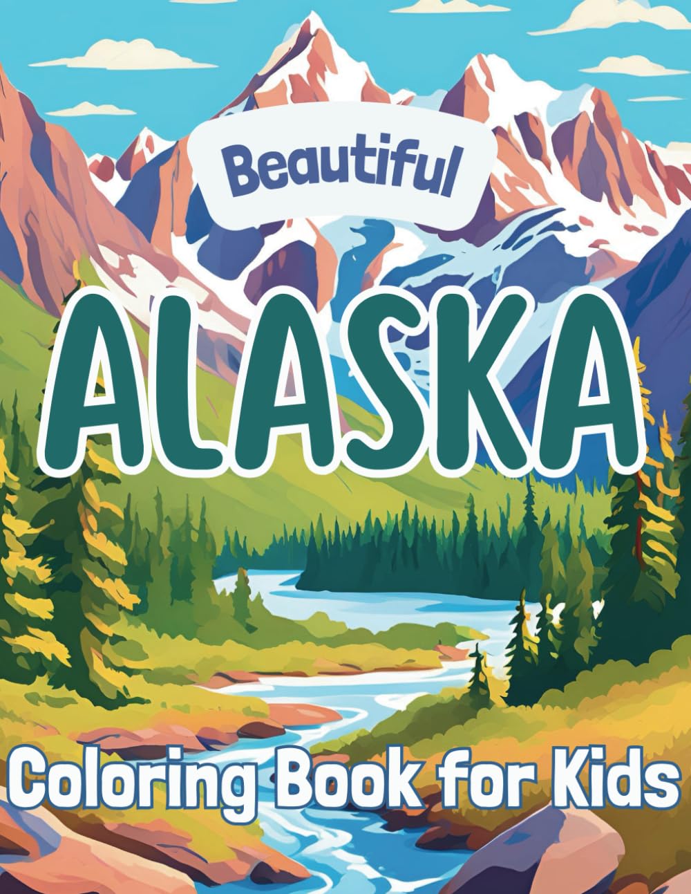 Alaska Coloring Book for Kids: 50 beautiful designs to explore Alaska's landscapes (Beautiful States Coloring Books)